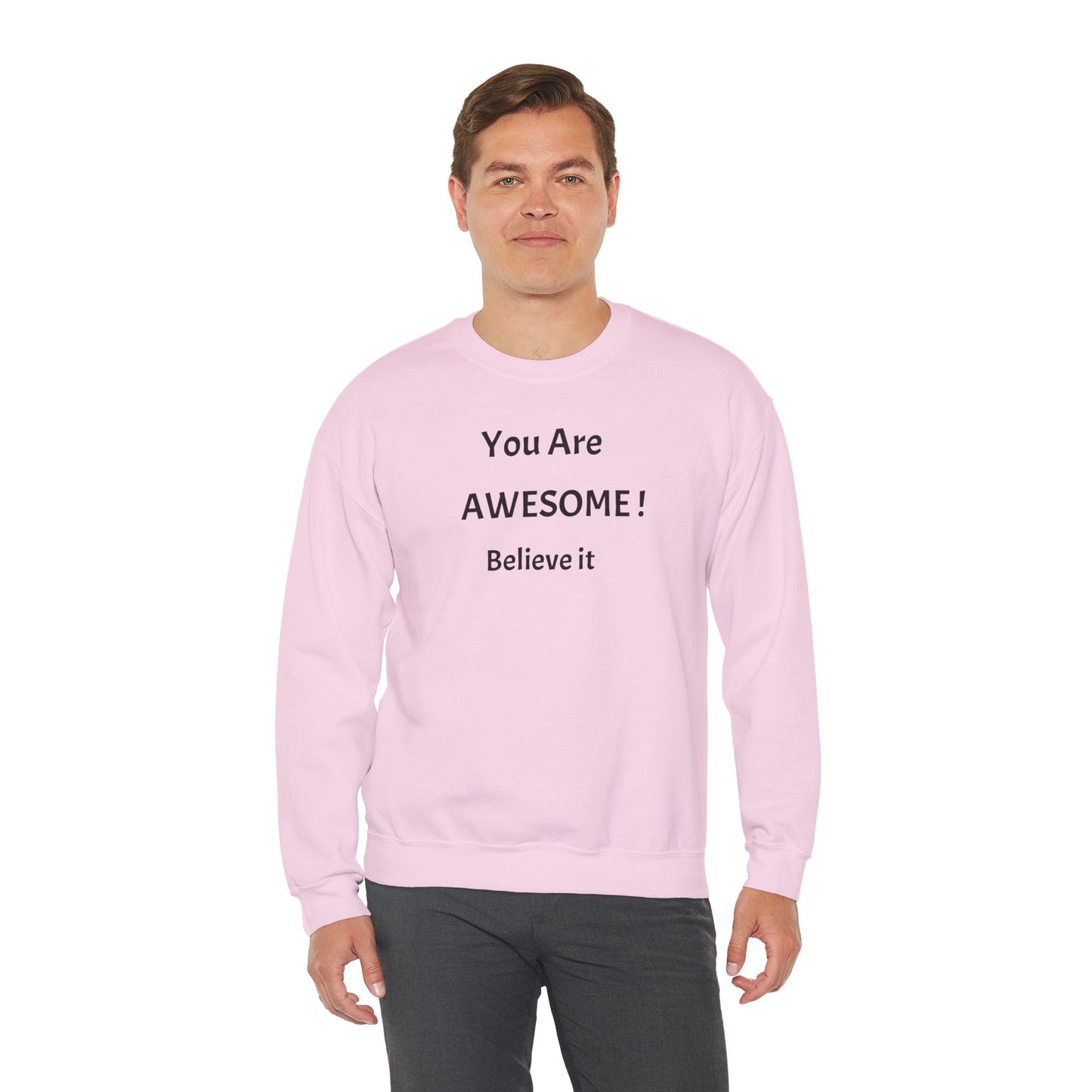 You Are Awesome! Believe It - Crewneck Sweatshirt