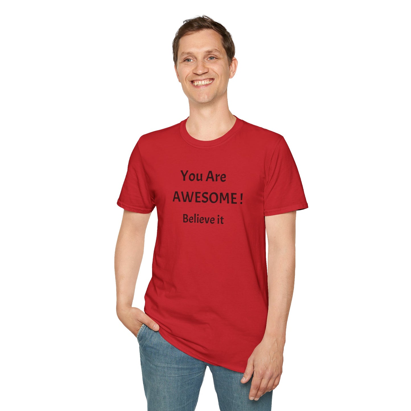 You Are AWESOME! Believe It —T-Shirt