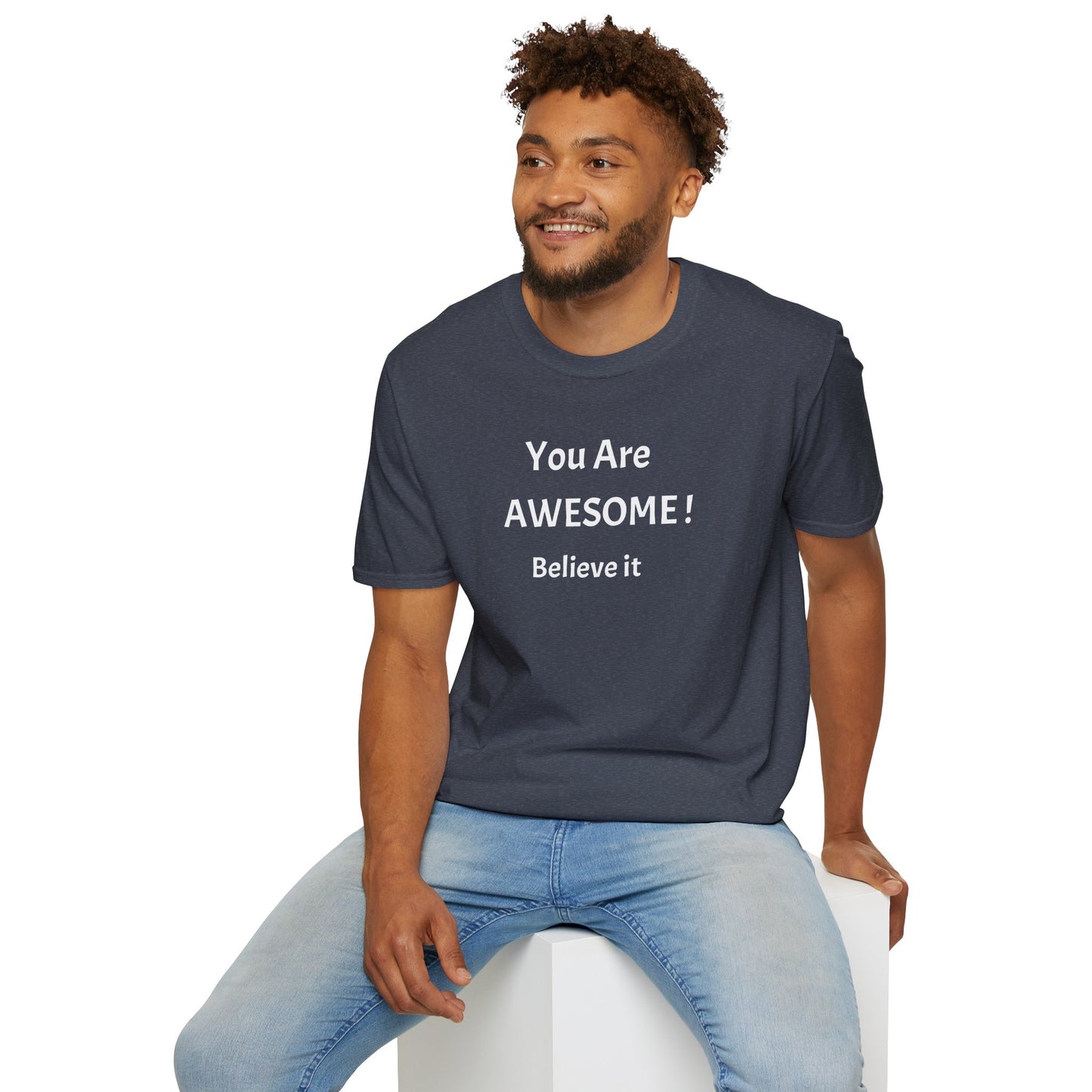 You Are AWESOME! Believe It —T-Shirt