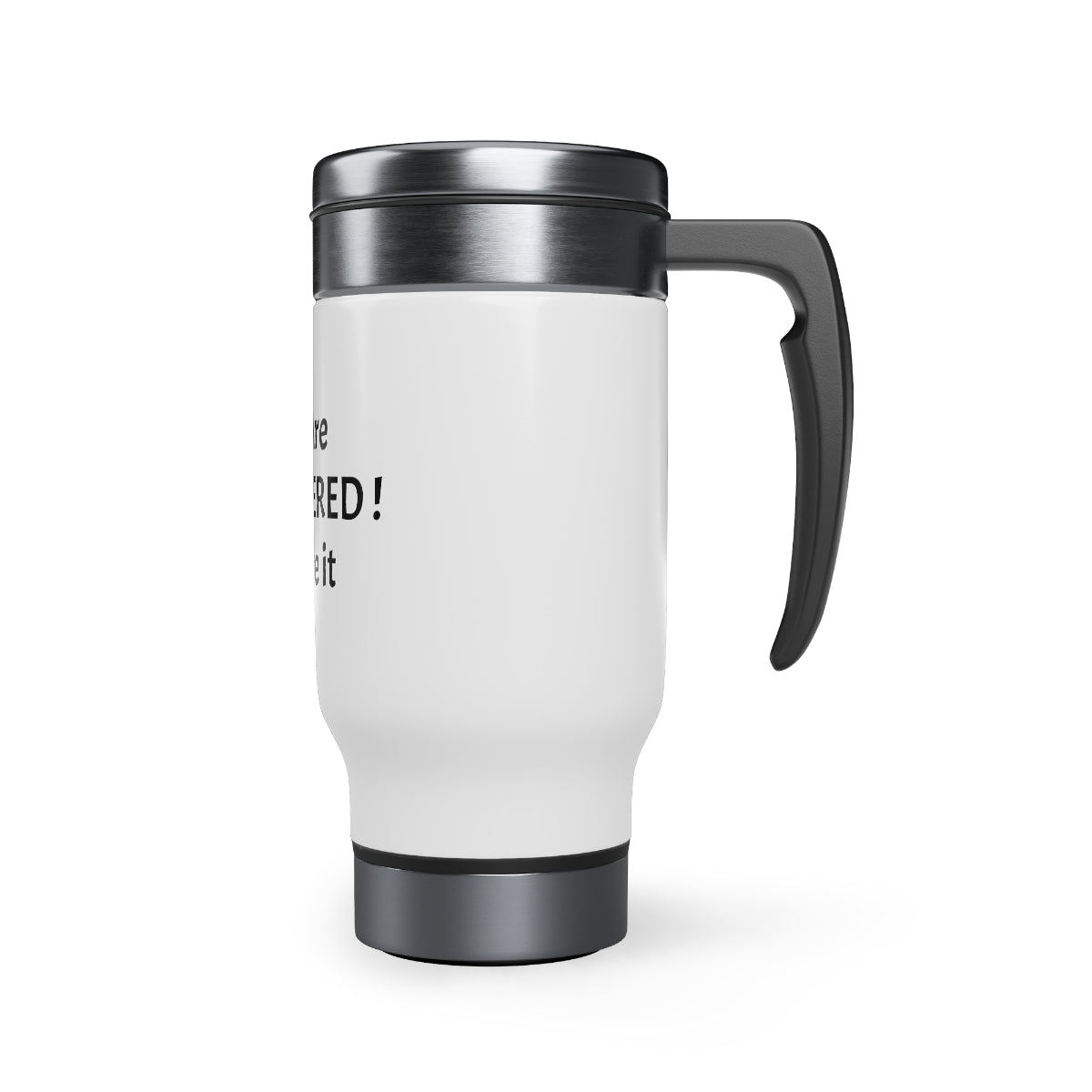 You Are Empowered! Stainless Steel Travel Mug with Handle, 14oz