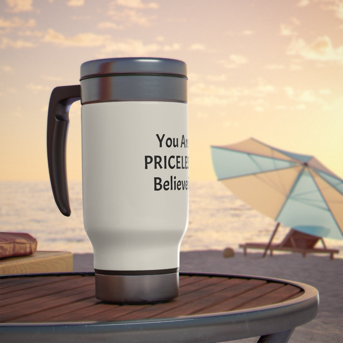 You Are Priceless! Stainless Steel Travel Mug with Handle, 14oz