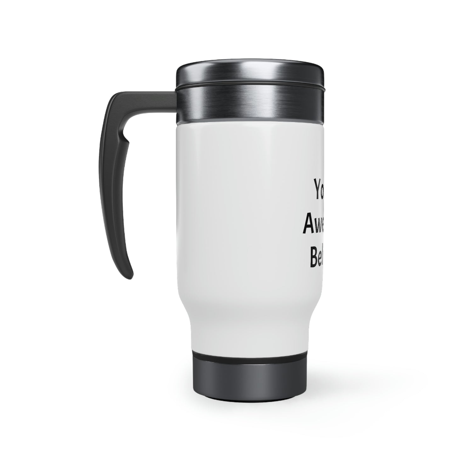 You Are Awesome! Stainless Steel Travel Mug with Handle, 14oz
