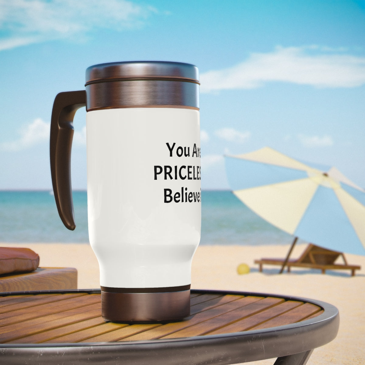 You Are Priceless! Stainless Steel Travel Mug with Handle, 14oz