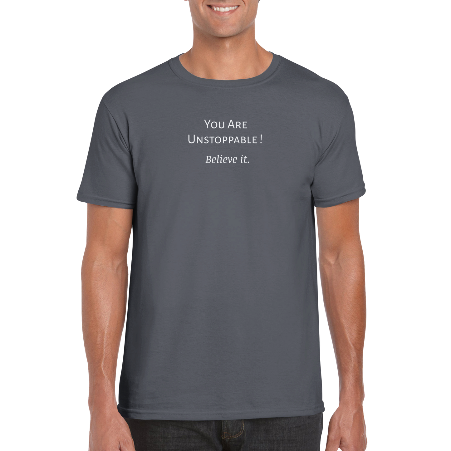You Are Unstoppable! T-shirt. Wear it and share it forward.
