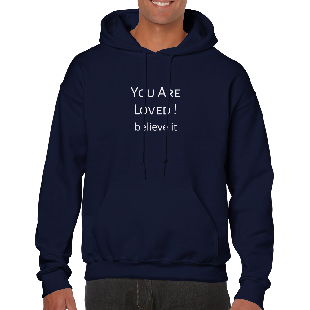 You Are Loved. Classic Unisex Pullover Hoodie. Wear it and share it forward.