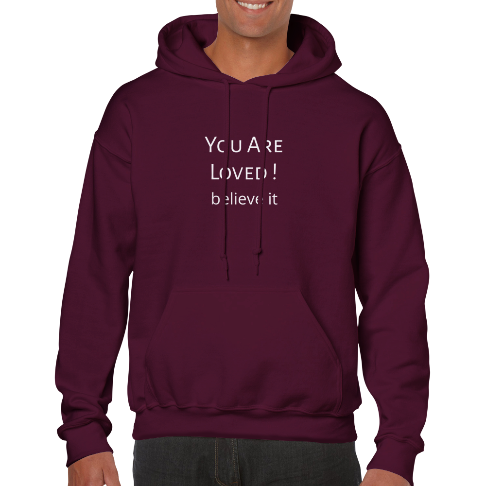 You Are Loved. Classic Unisex Pullover Hoodie. Wear it and share it forward.