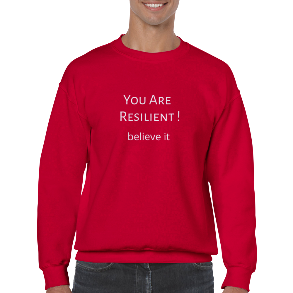 You Are Resilient! Classic Unisex Crewneck Sweatshirt. Wear it and share it forward.