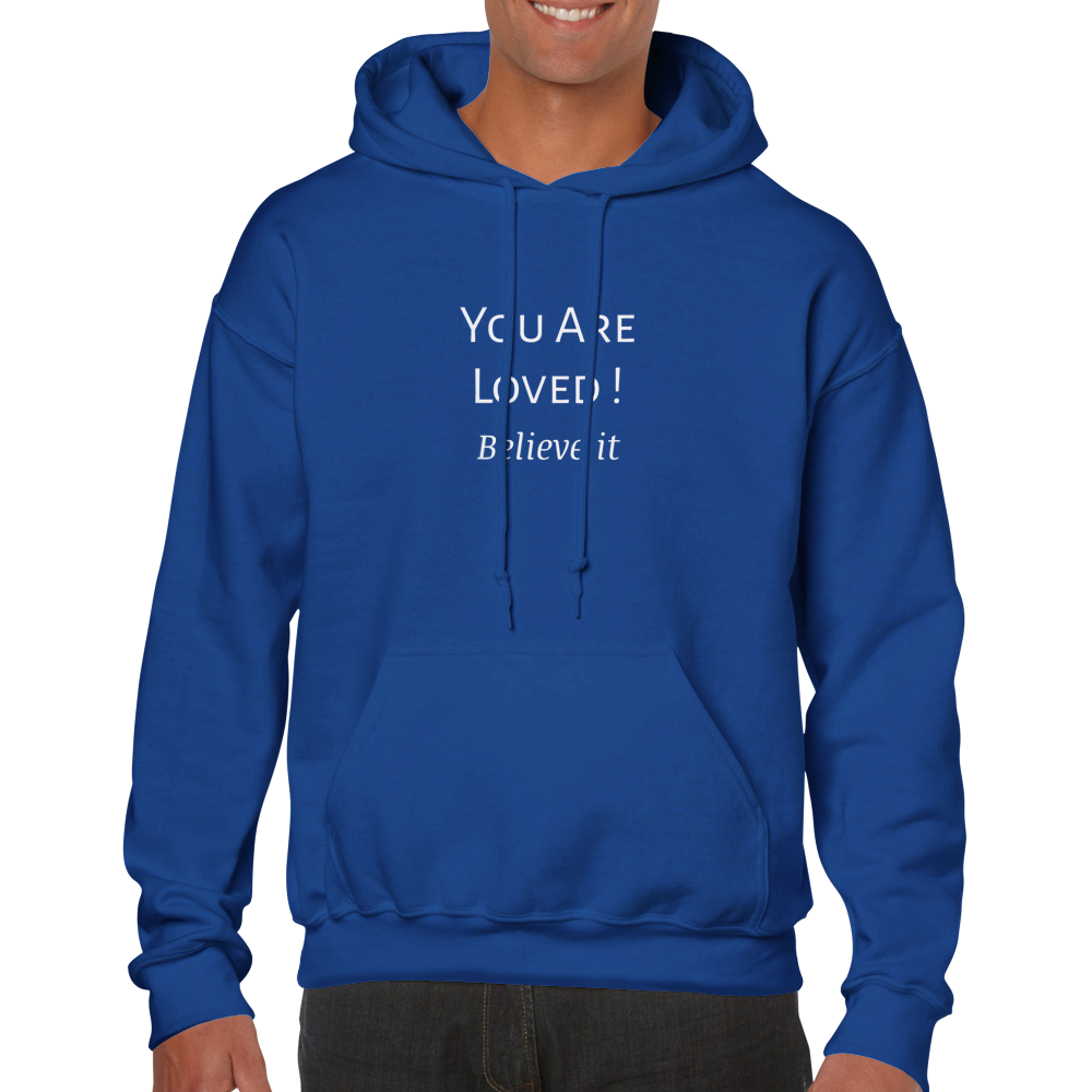 You Are Loved. Classic Unisex Pullover Hoodie. Wear it and share it forward.