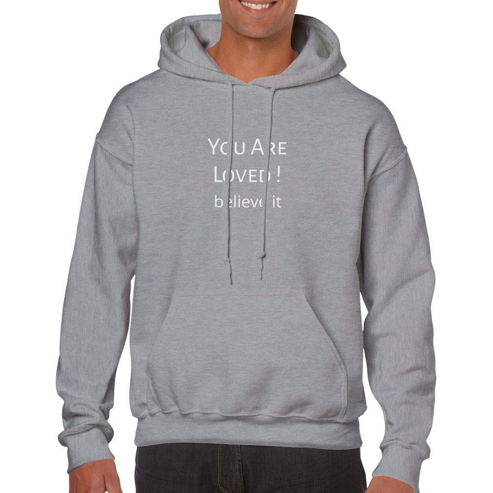 You Are Loved. Classic Unisex Pullover Hoodie. Wear it and share it forward.