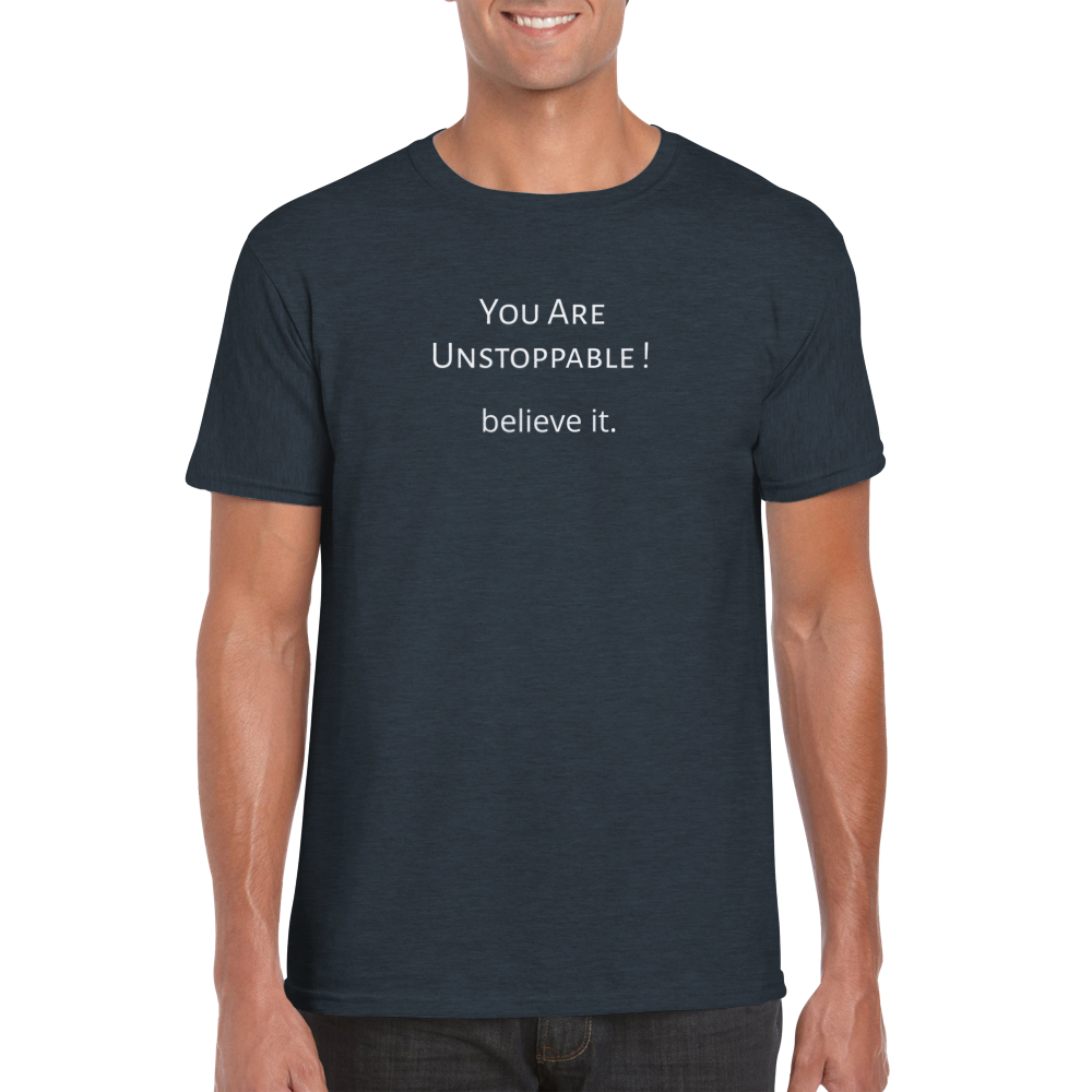 You Are Unstoppable! T-shirt. Wear it and share it forward.