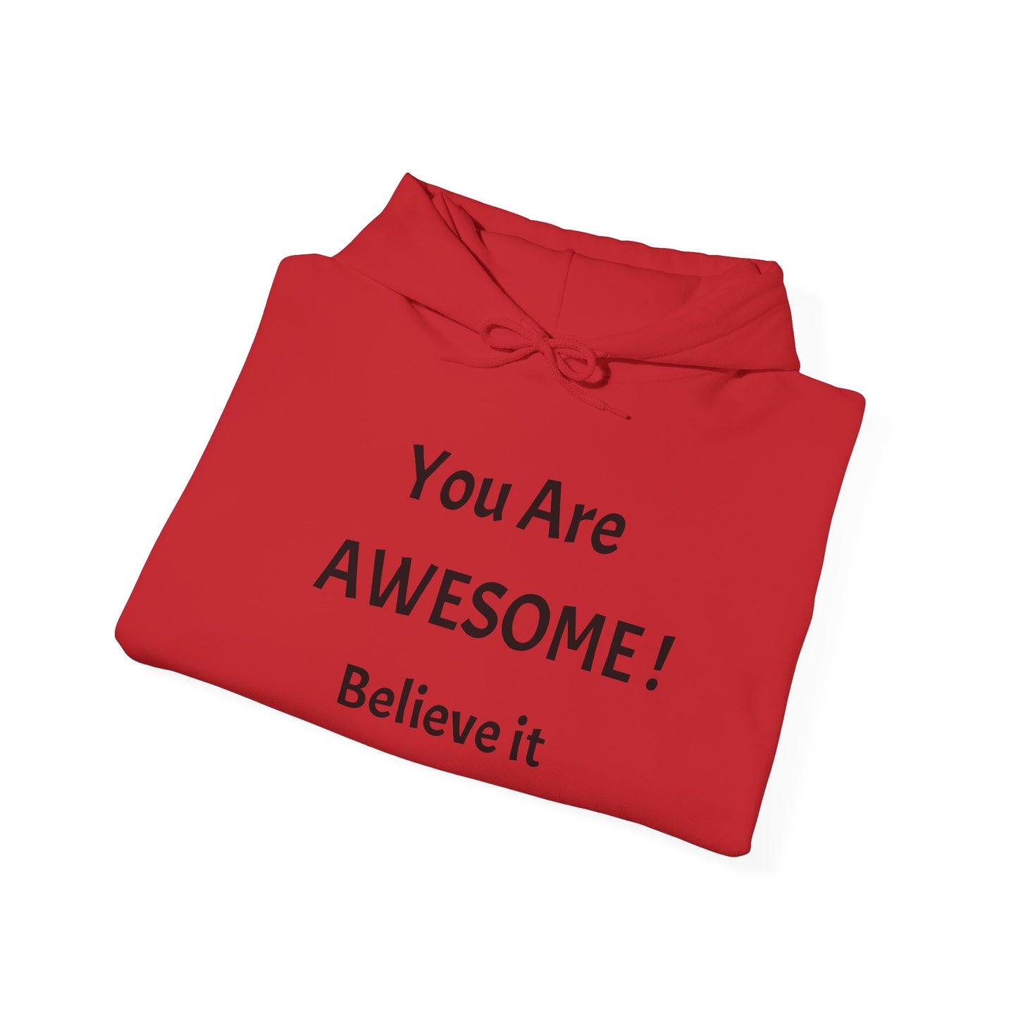 You Are AWESOME! Believe It Hoodie