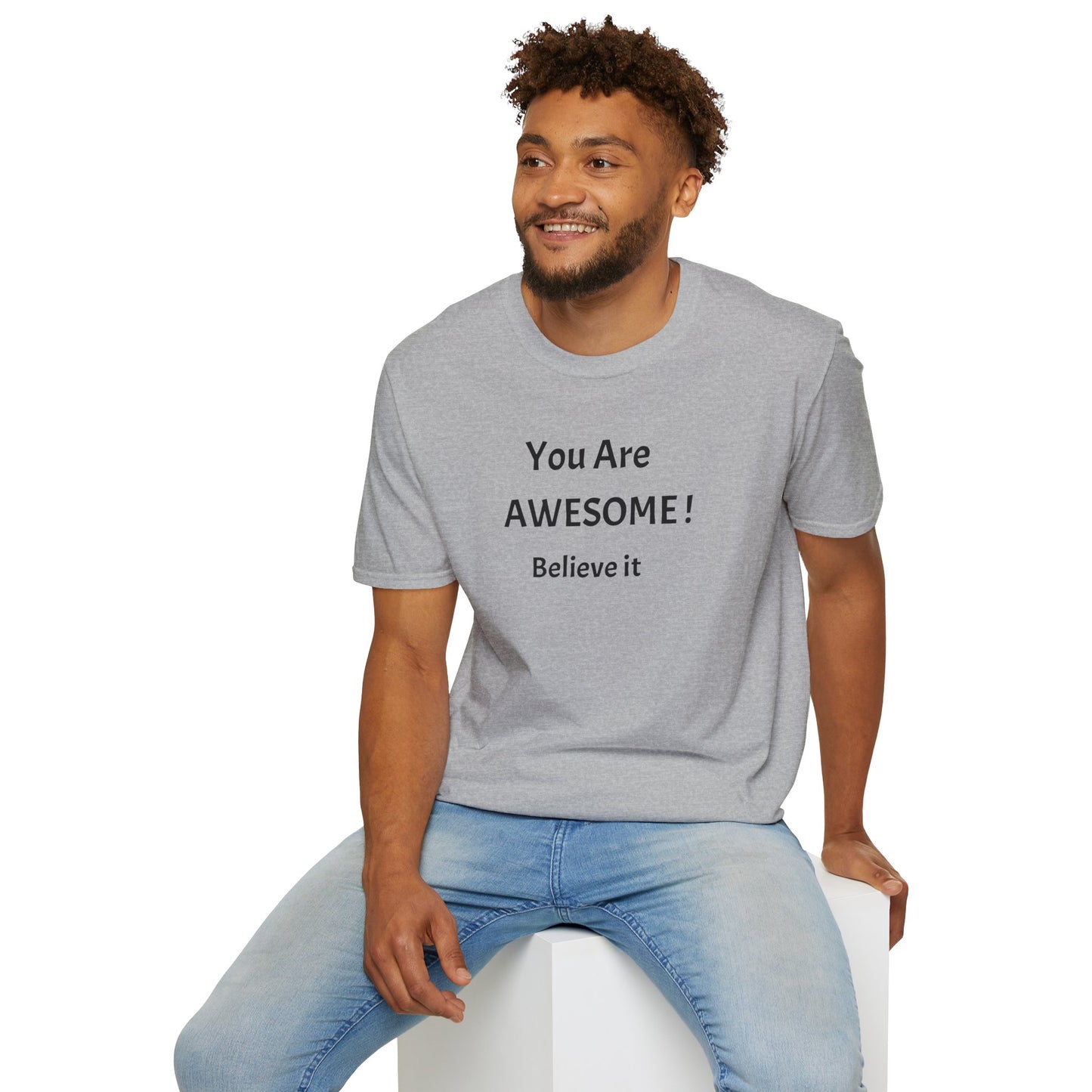 You Are AWESOME! Believe It —T-Shirt