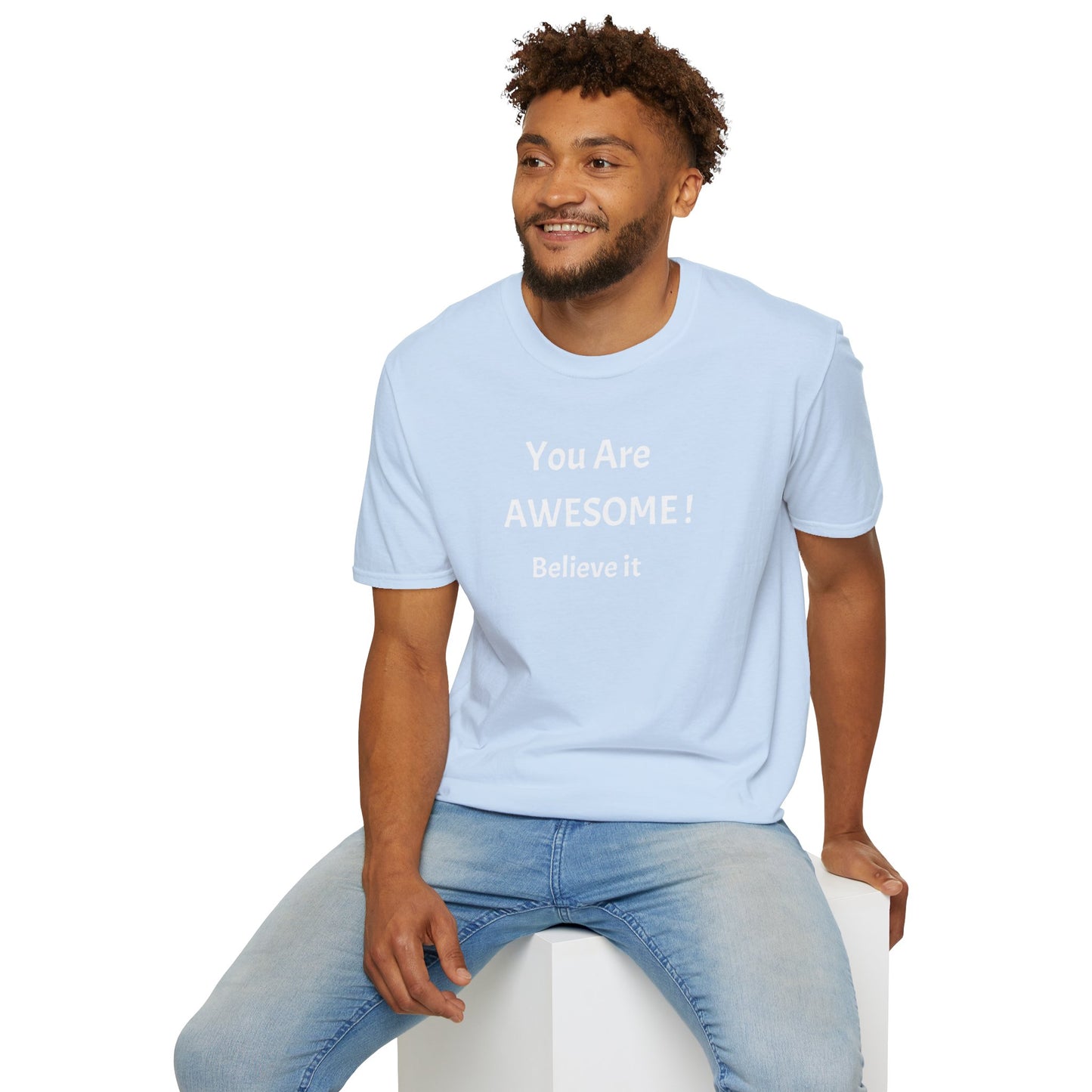 You Are AWESOME! Believe It —T-Shirt