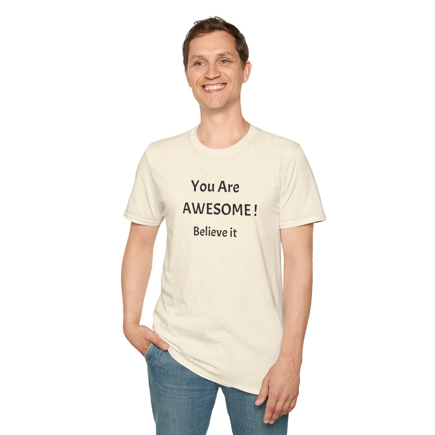 You Are AWESOME! Believe It —T-Shirt