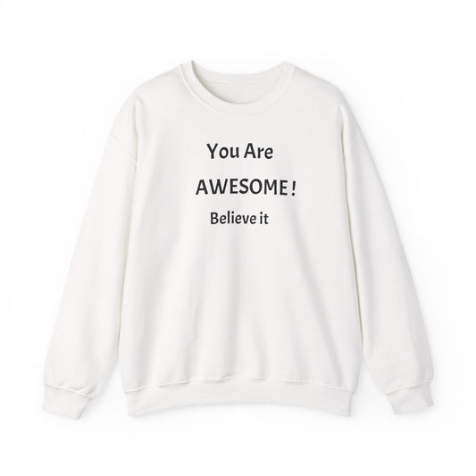 You Are AWESOME! Believe It - Crewneck Sweatshirt