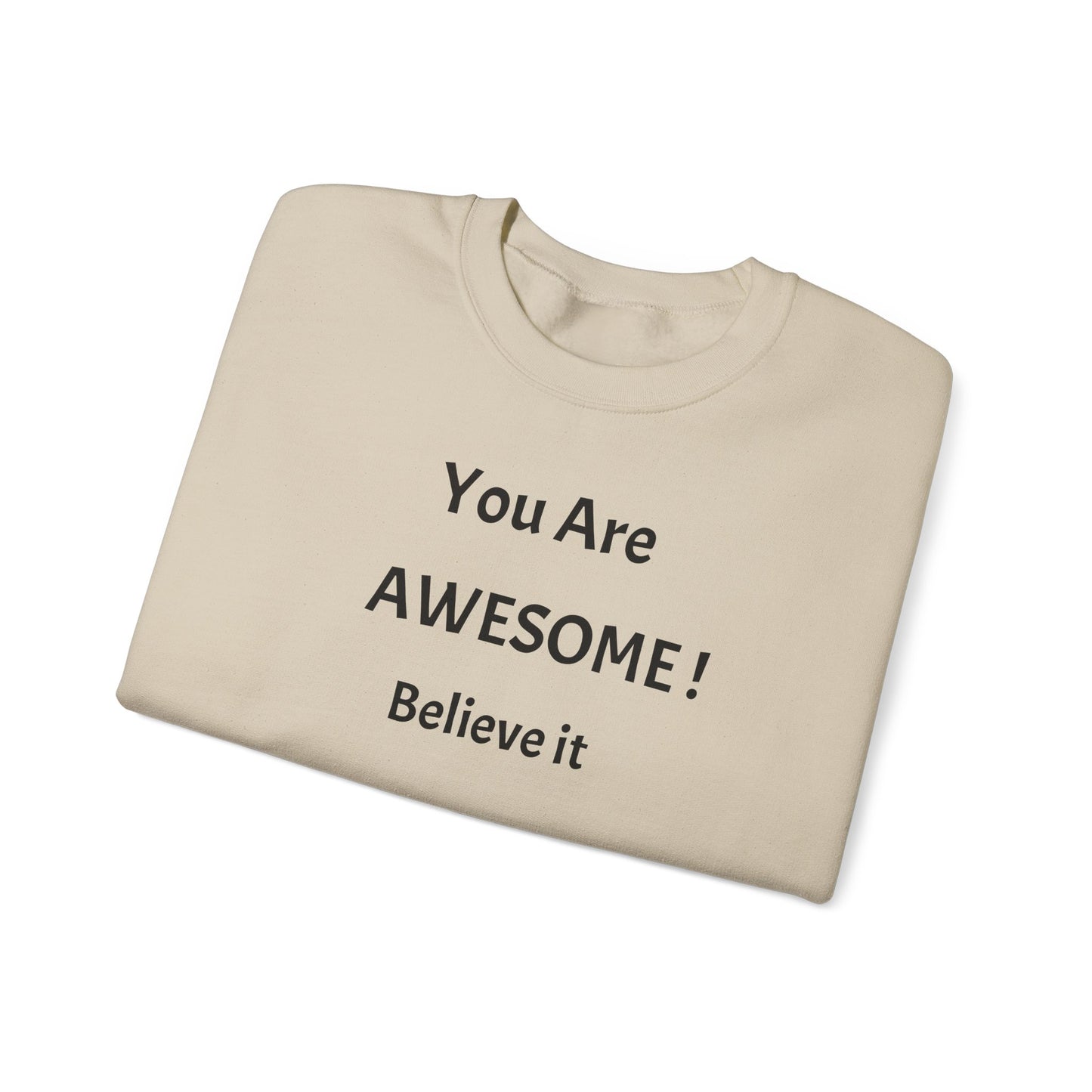 You Are Awesome! Believe It - Crewneck Sweatshirt