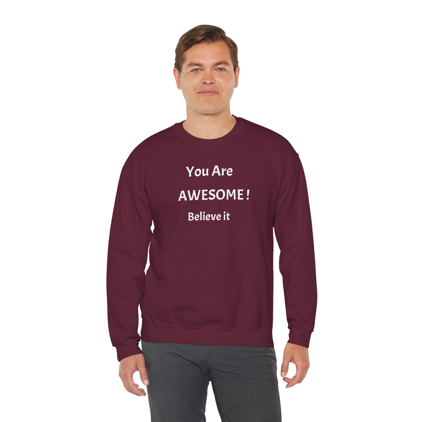 You Are Awesome! Believe It - Crewneck Sweatshirt
