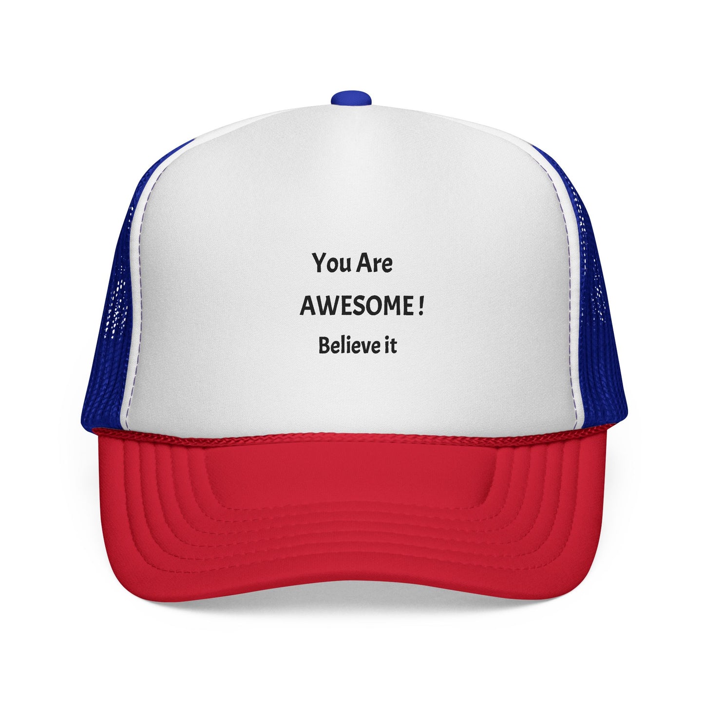 You Are AWESOME! Believe it Trucker hat
