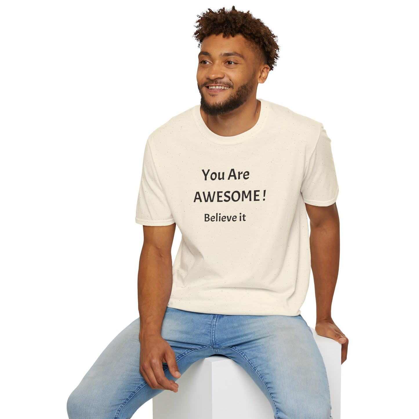 You Are AWESOME! Believe It —T-Shirt