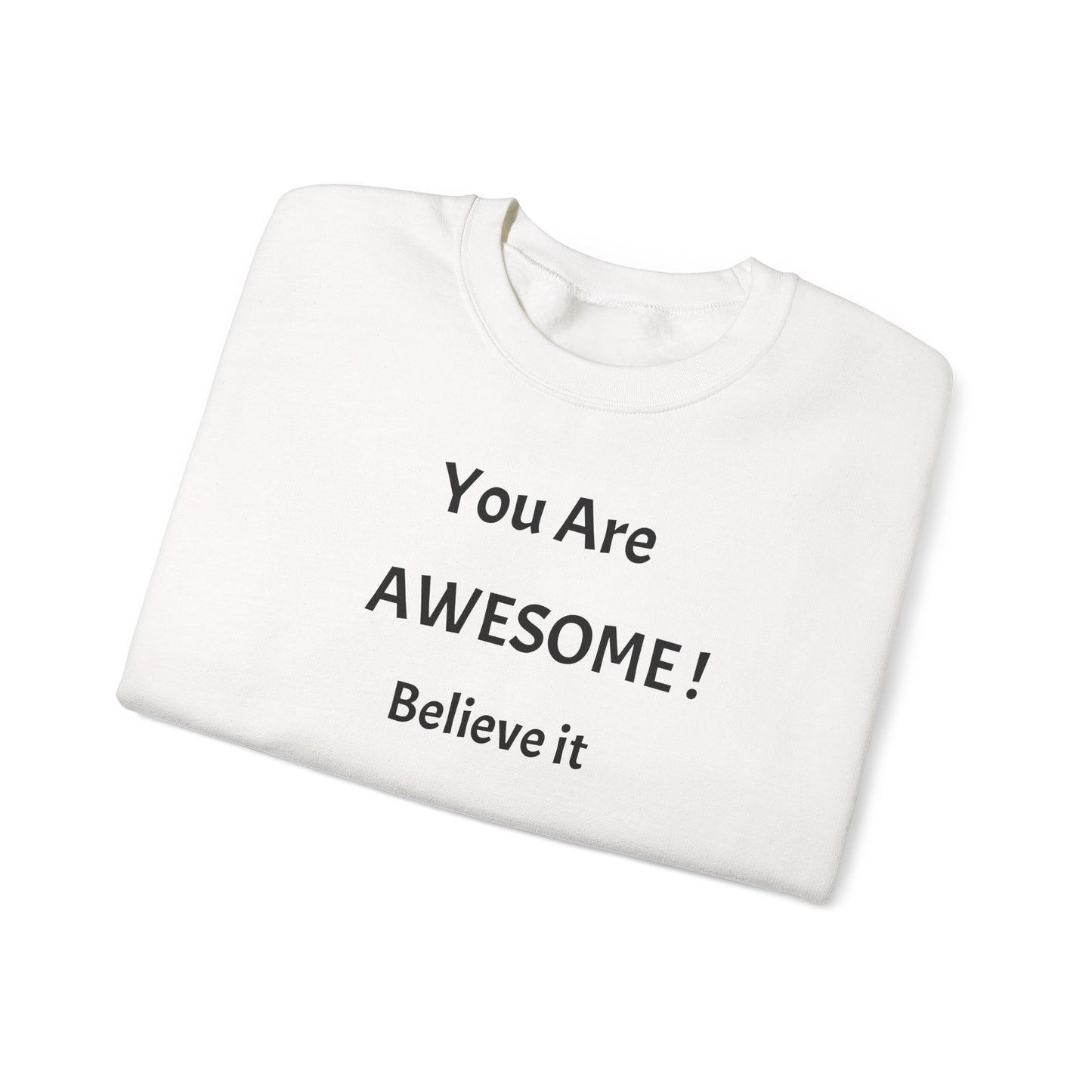 You Are Awesome! Believe It - Crewneck Sweatshirt
