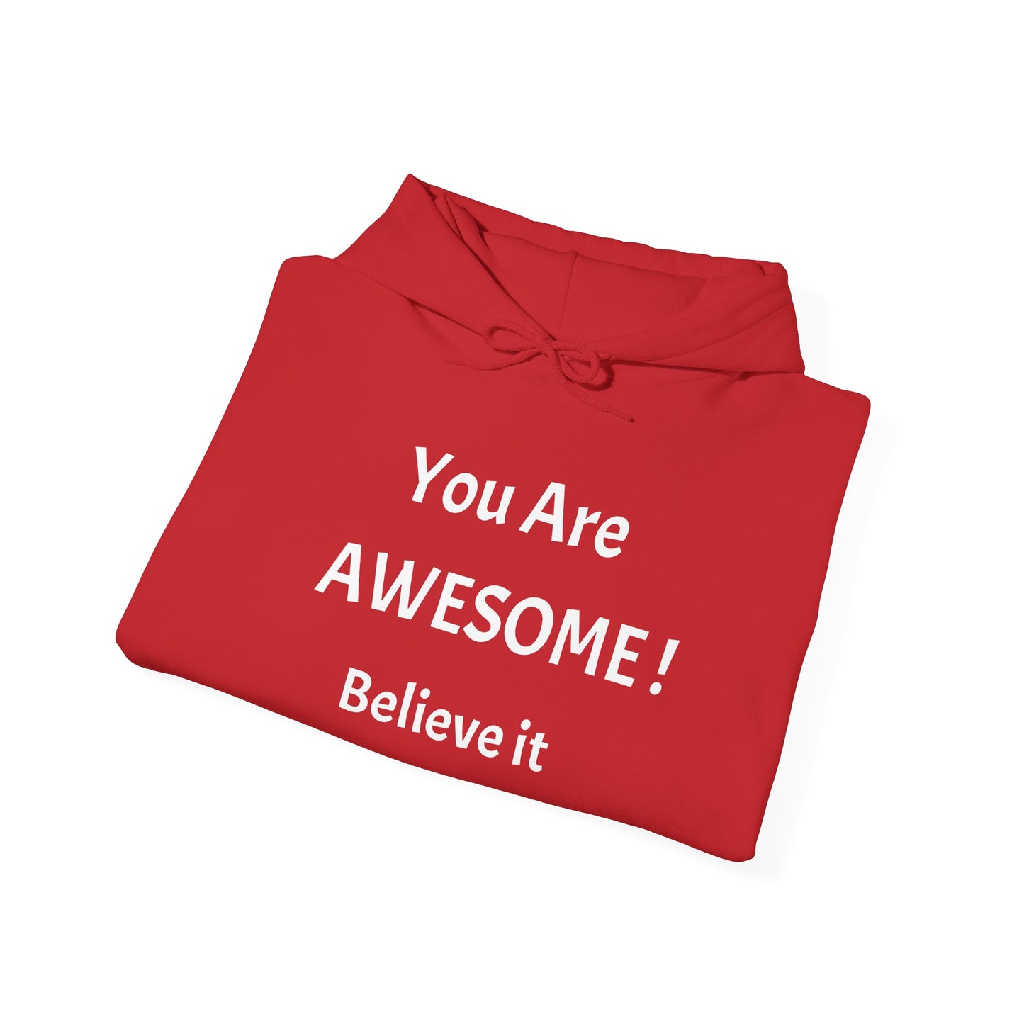 You Are AWESOME! Believe It Hoodie
