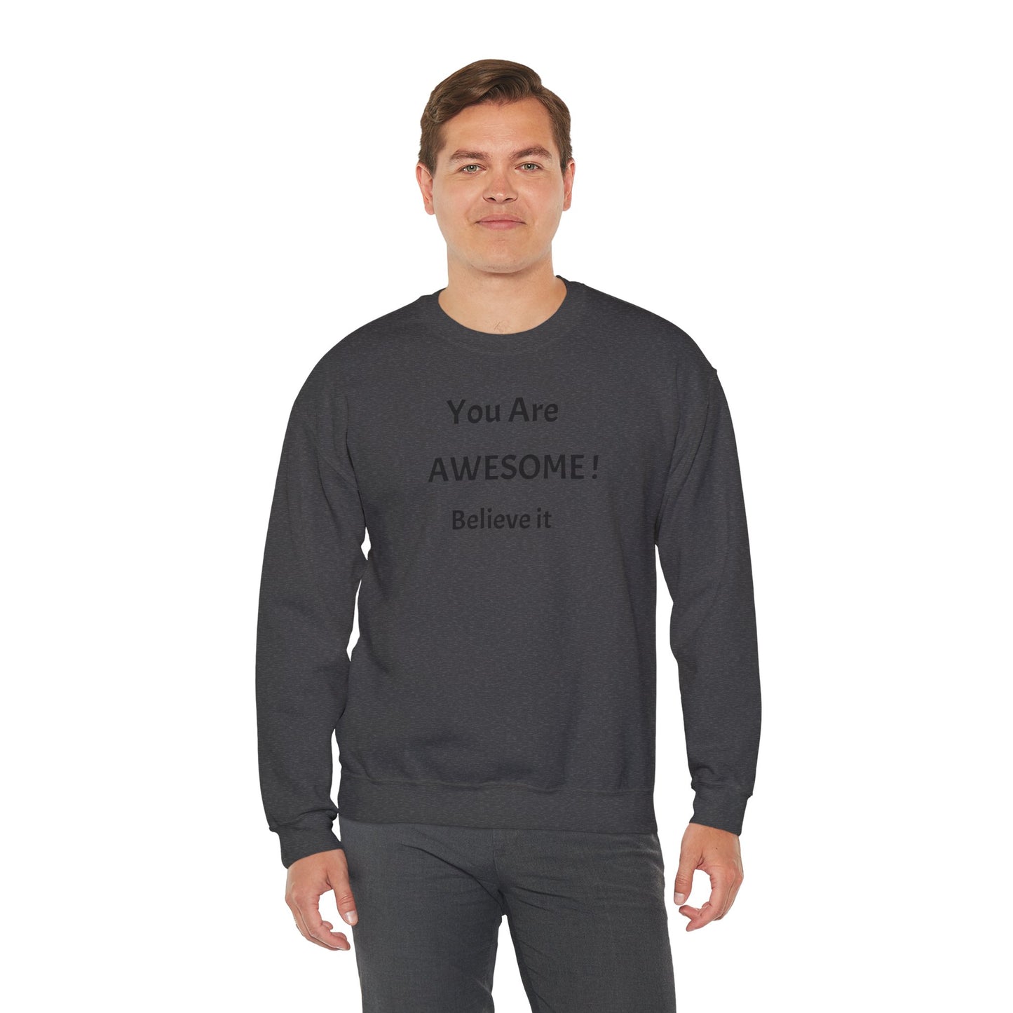 You Are Awesome! Believe It - Crewneck Sweatshirt