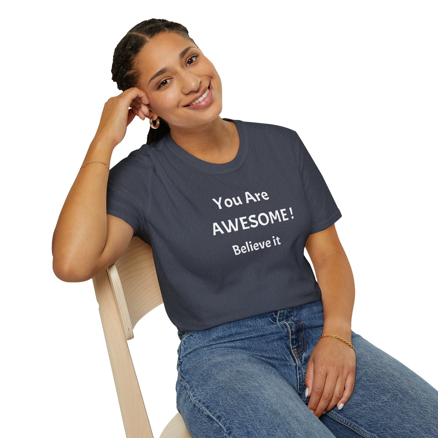 You Are AWESOME! Believe It —T-Shirt