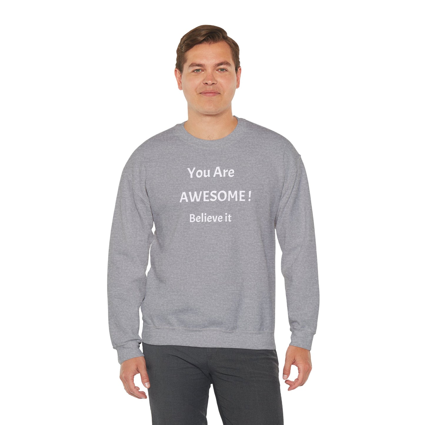 You Are Awesome! Believe It - Crewneck Sweatshirt