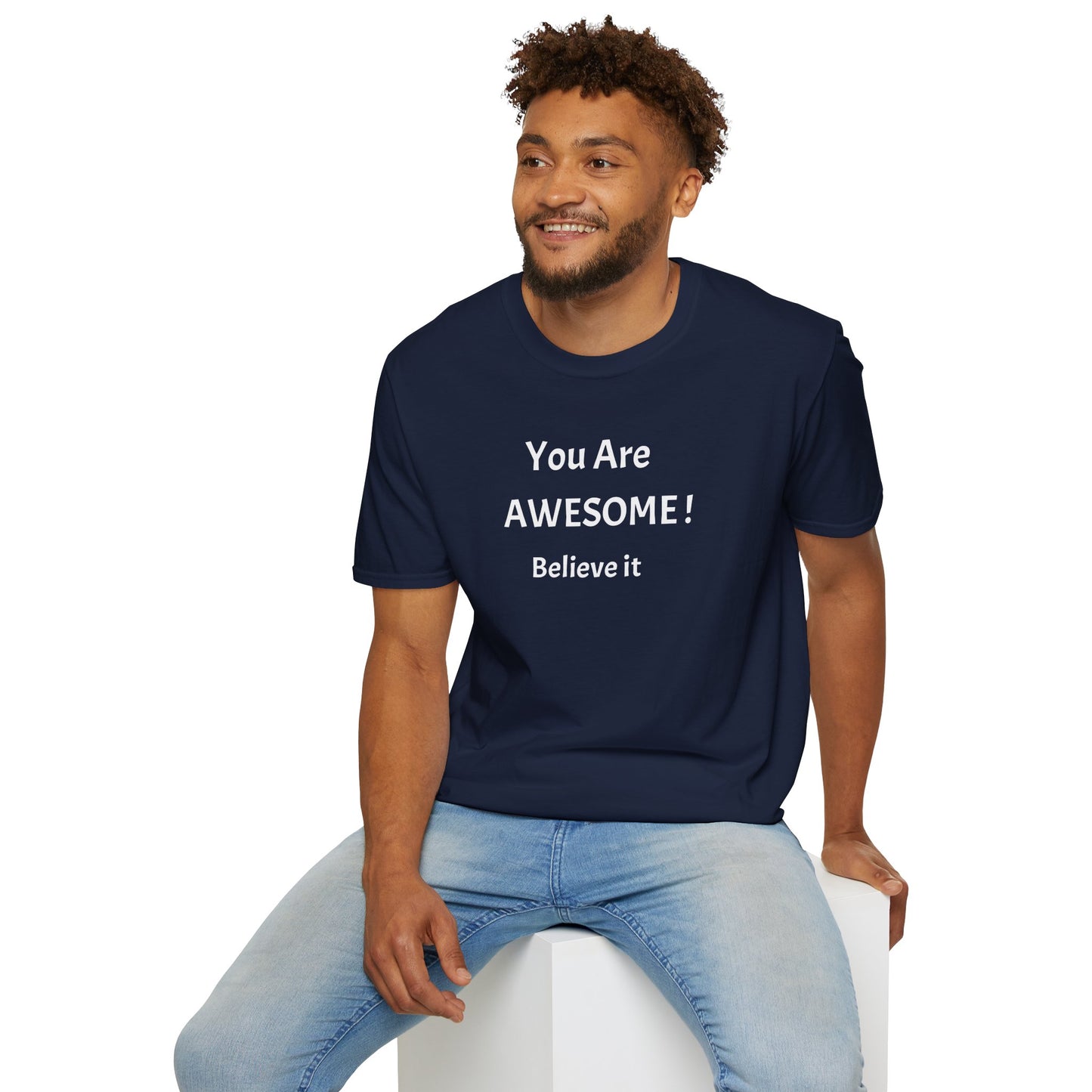 You Are AWESOME! Believe It —T-Shirt