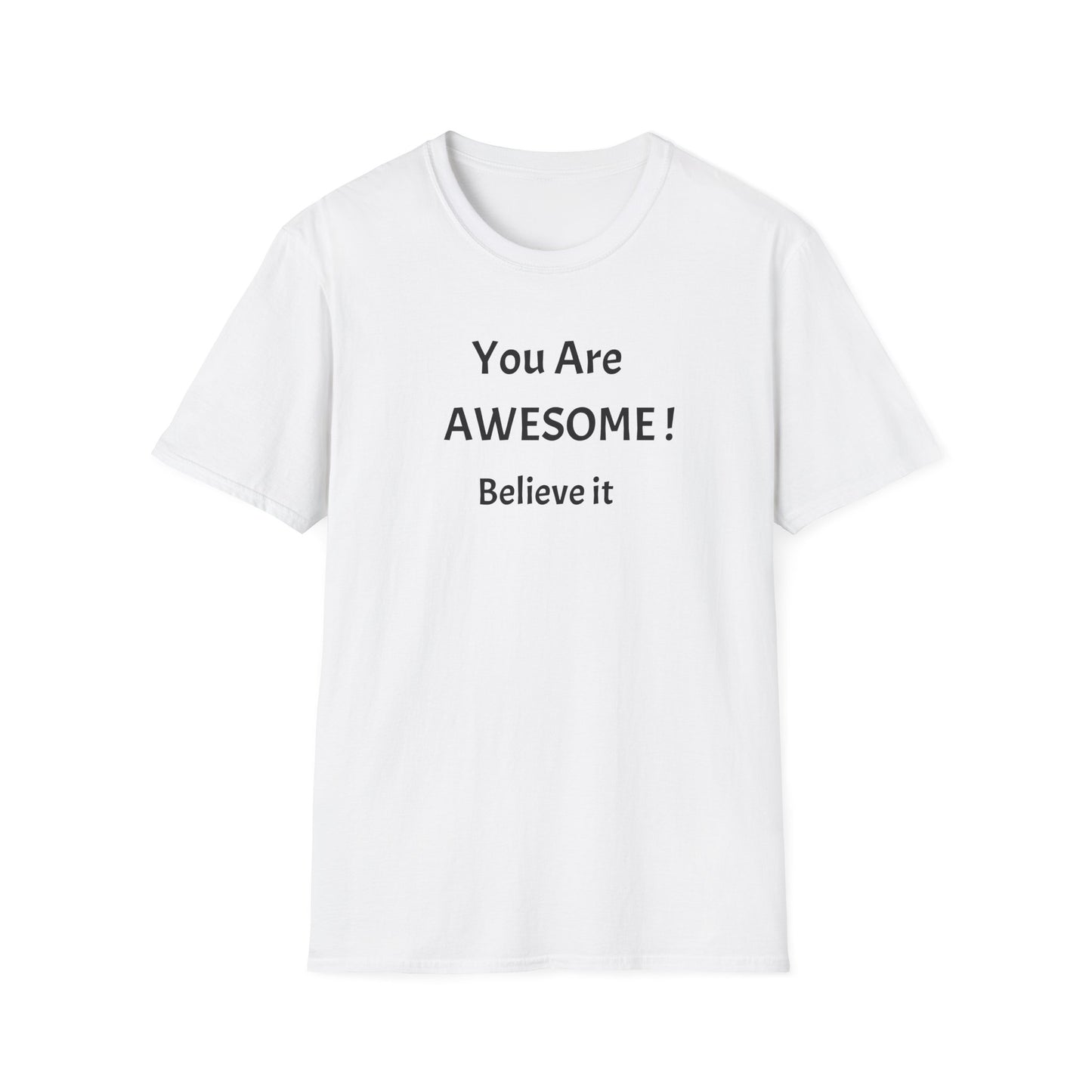 You Are AWESOME! Believe It —T-Shirt
