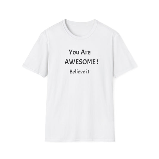 You Are AWESOME! Believe It —T-Shirt