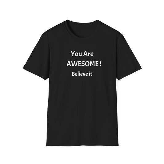 You Are AWESOME! Believe It —T-Shirt
