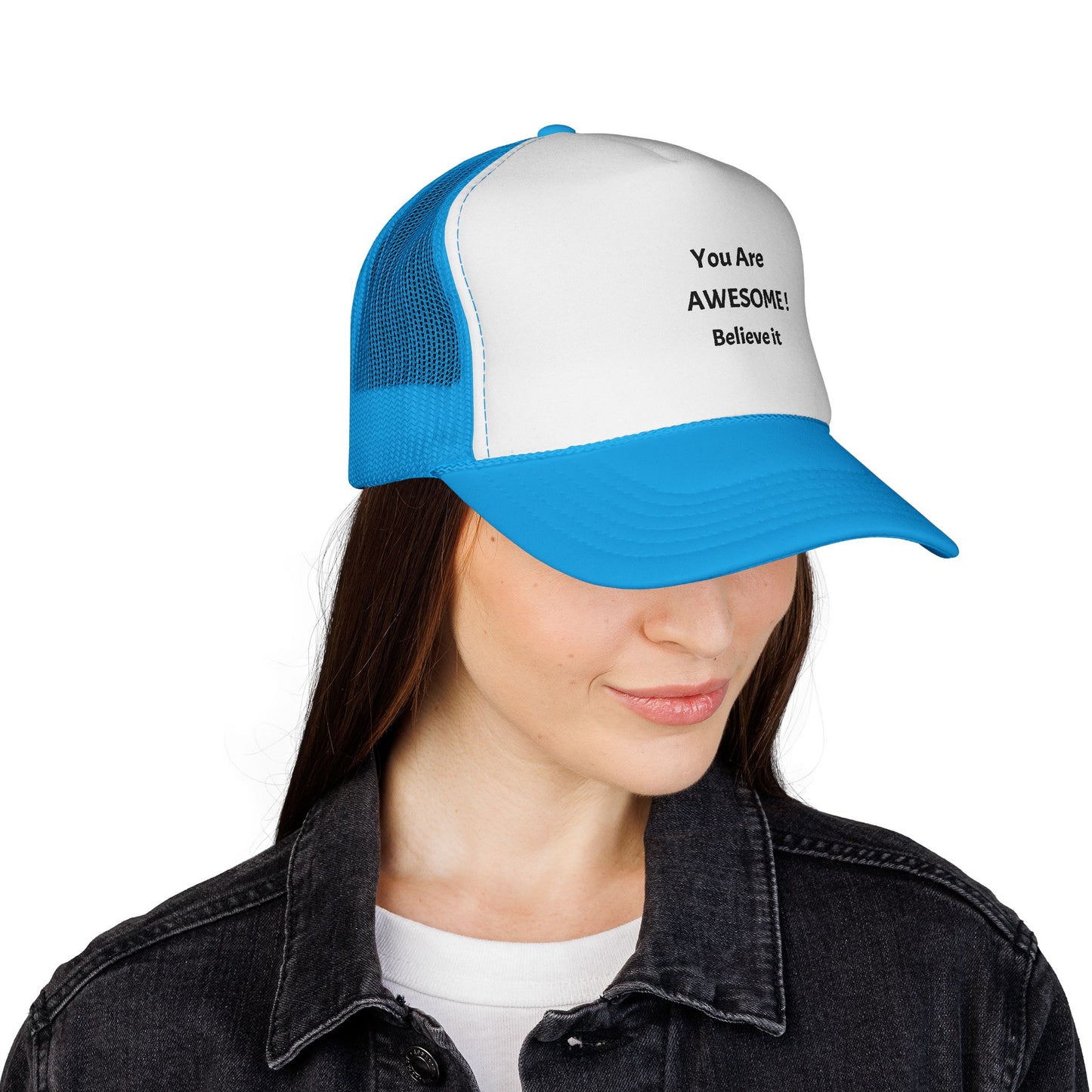 You Are AWESOME! Believe it Trucker hat