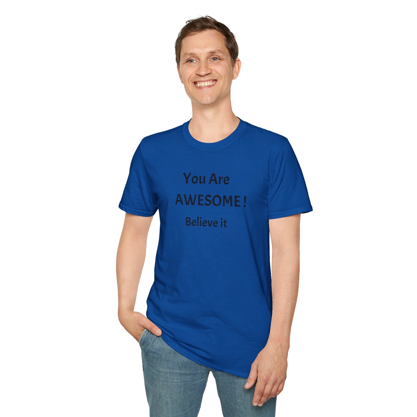 You Are AWESOME! Believe It —T-Shirt
