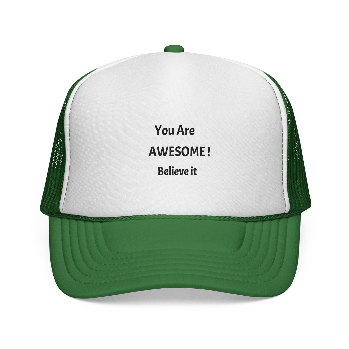 You Are AWESOME! Believe it Trucker hat