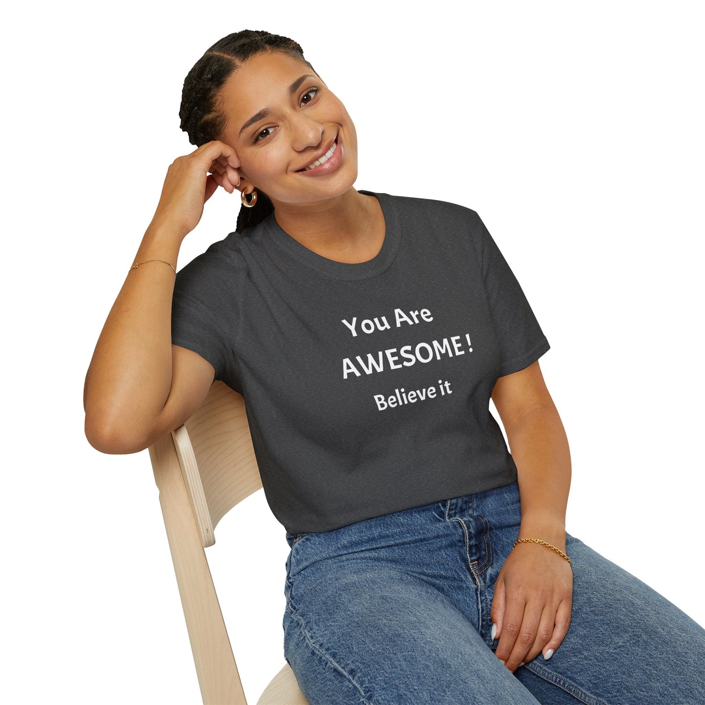You Are AWESOME! Believe It —T-Shirt