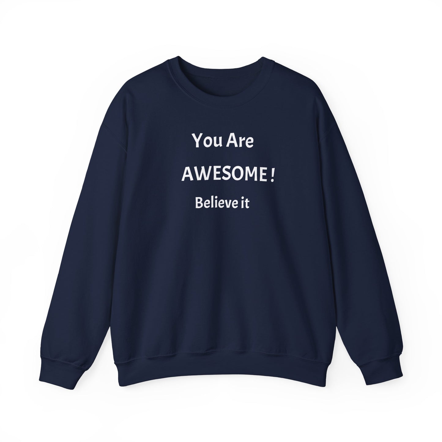You Are Awesome! Believe It - Crewneck Sweatshirt