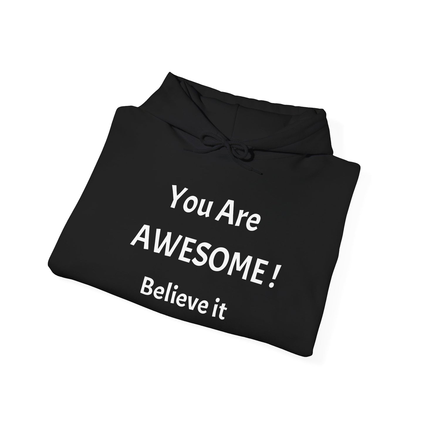 You Are AWESOME! Believe It Hoodie
