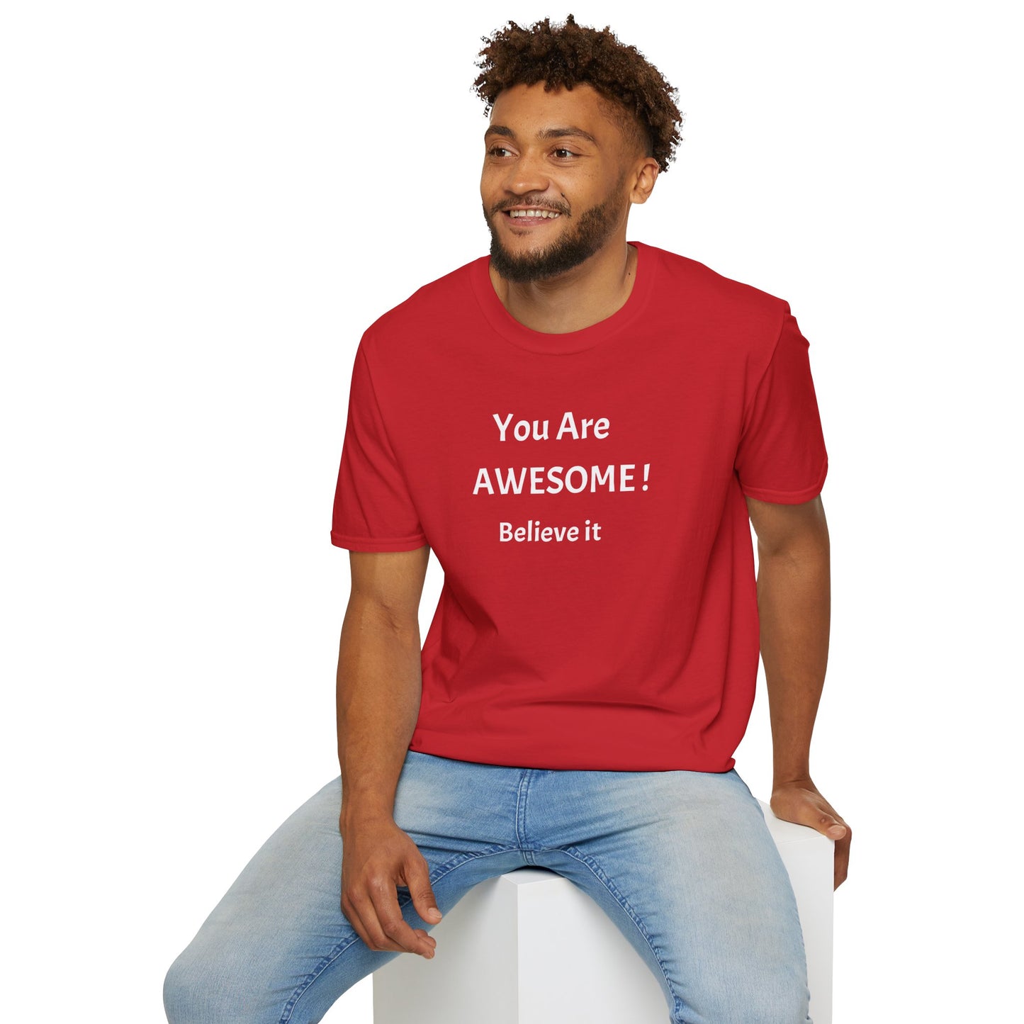 You Are AWESOME! Believe It —T-Shirt