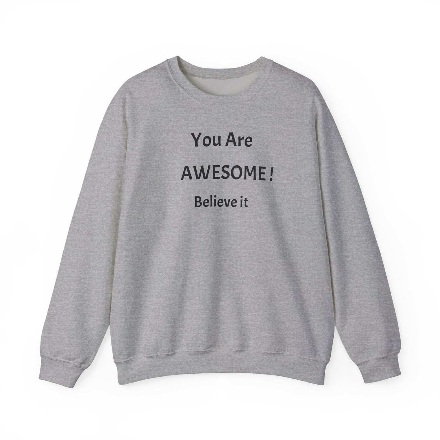 You Are Awesome! Believe It - Crewneck Sweatshirt