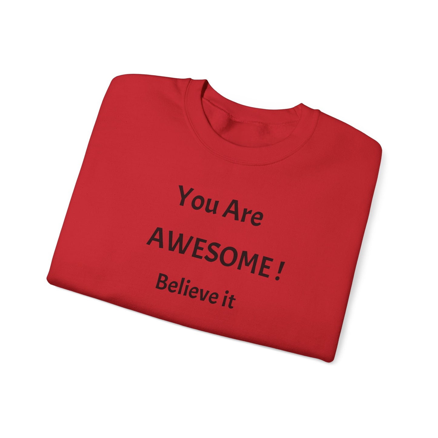 You Are Awesome! Believe It - Crewneck Sweatshirt