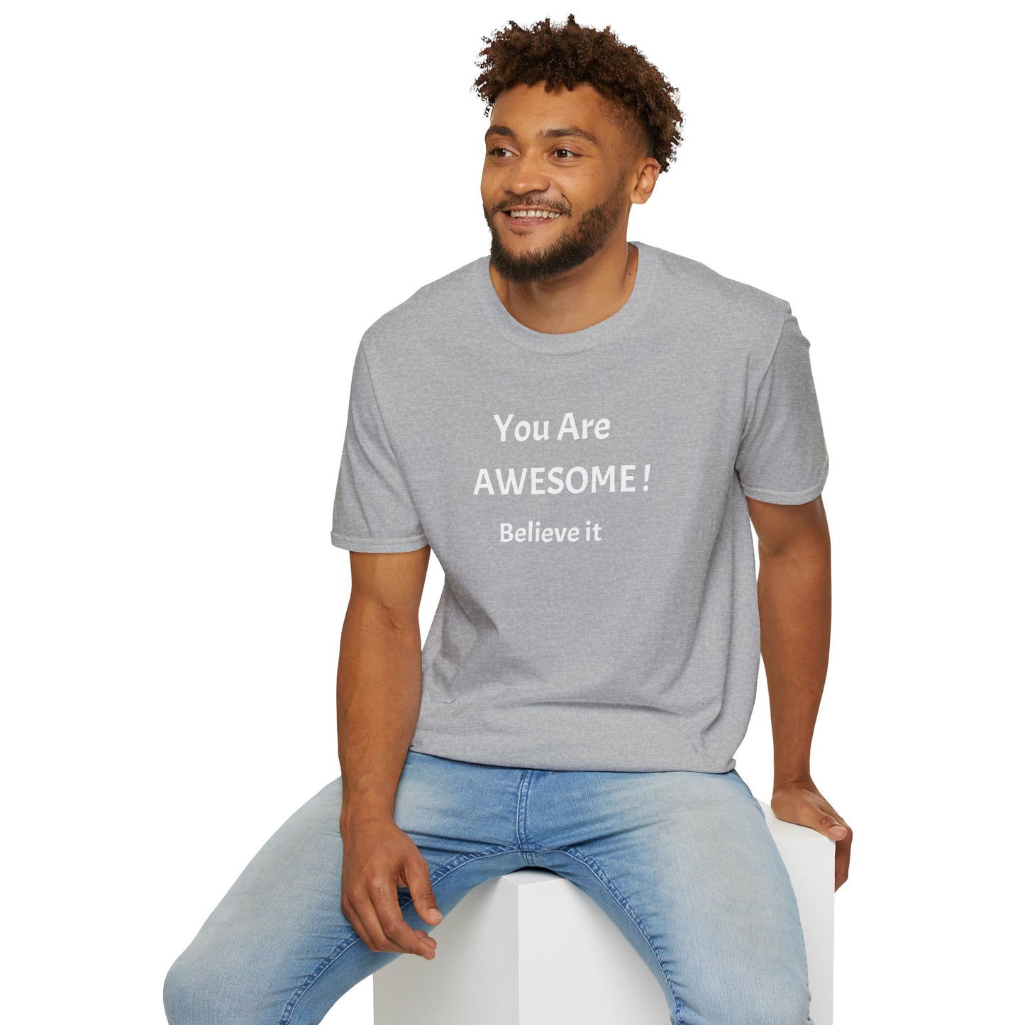 You Are AWESOME! Believe It —T-Shirt