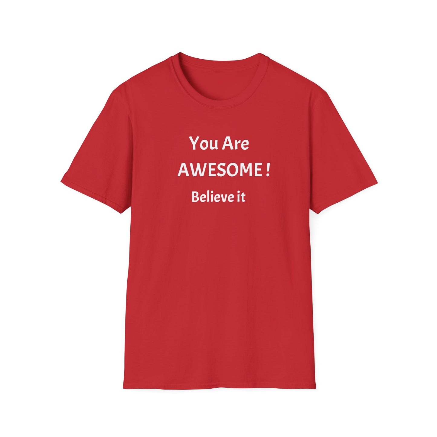 You Are AWESOME! Believe It —T-Shirt