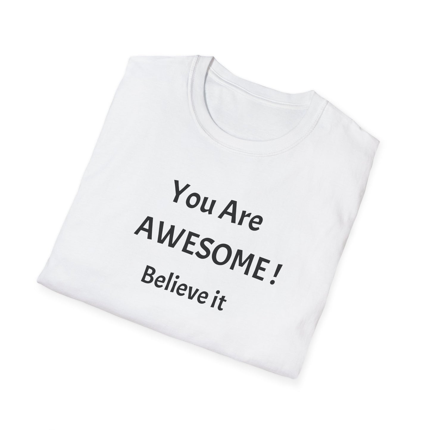 You Are AWESOME! Believe It —T-Shirt