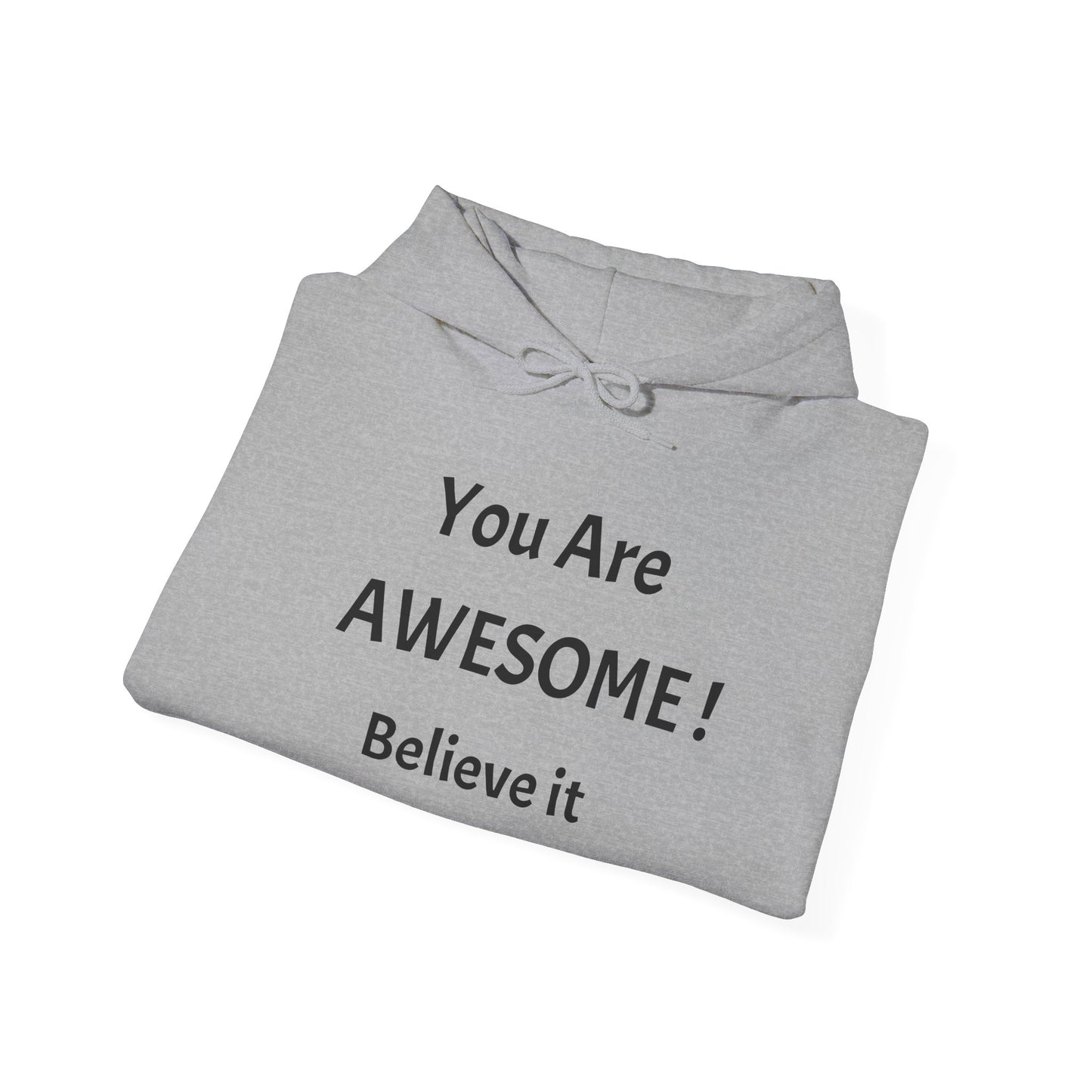 You Are AWESOME! Believe It Hoodie