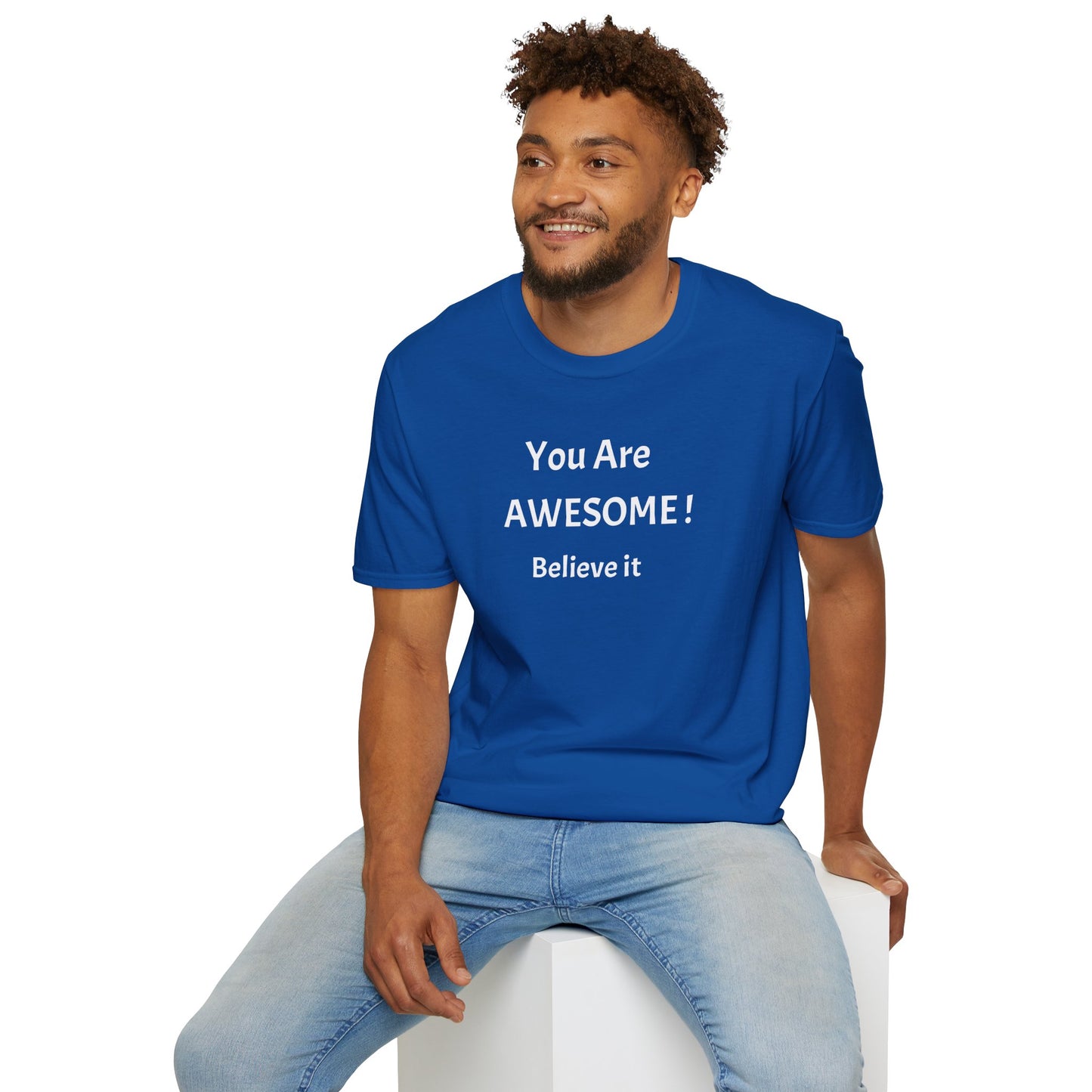 You Are AWESOME! Believe It —T-Shirt