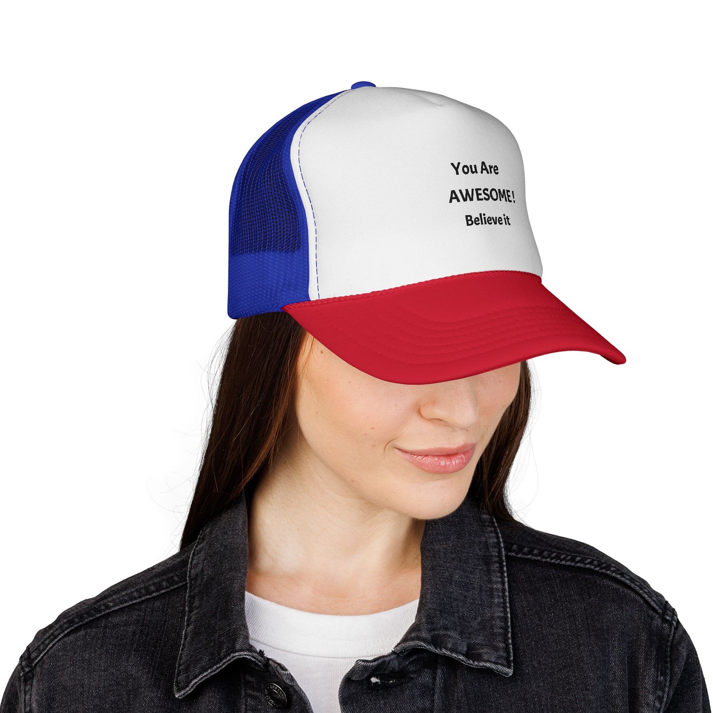 You Are AWESOME! Believe it Trucker hat