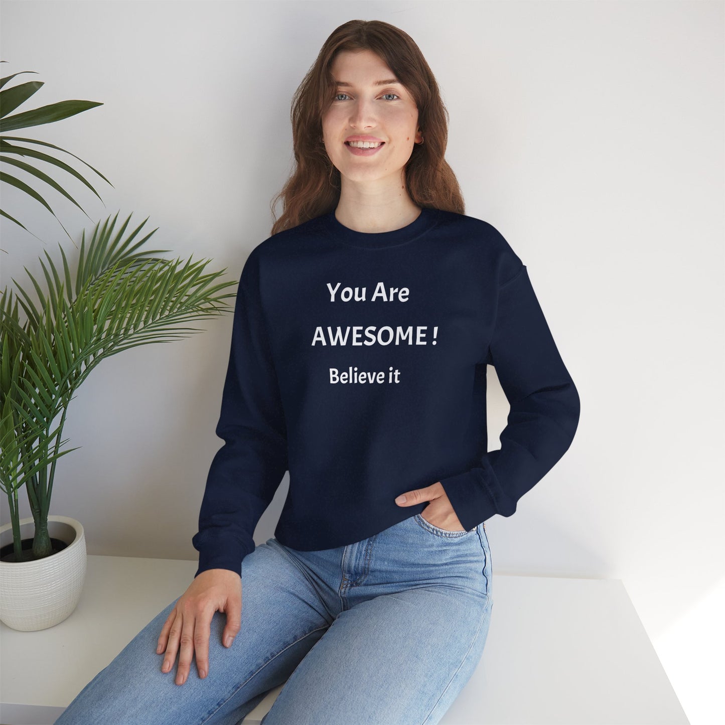 You Are Awesome! Believe It - Crewneck Sweatshirt