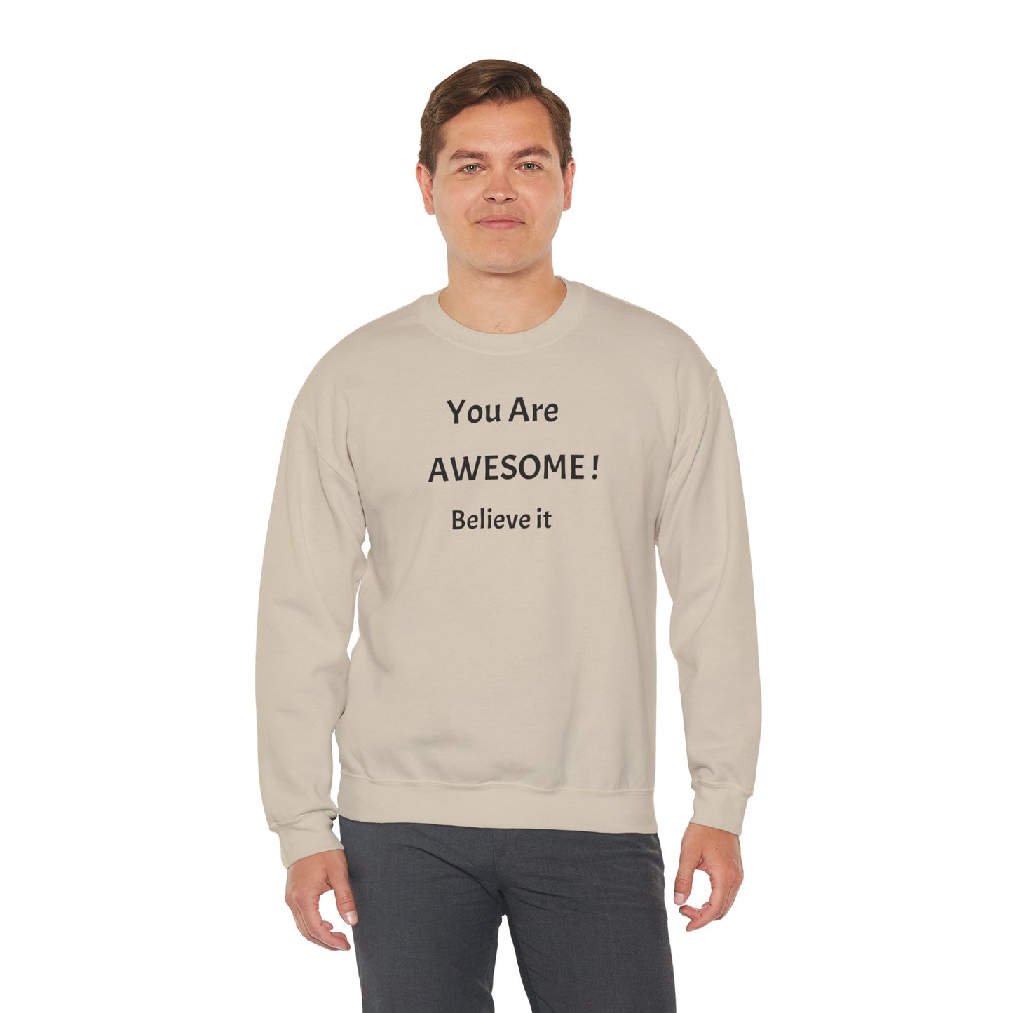 You Are Awesome! Believe It - Crewneck Sweatshirt