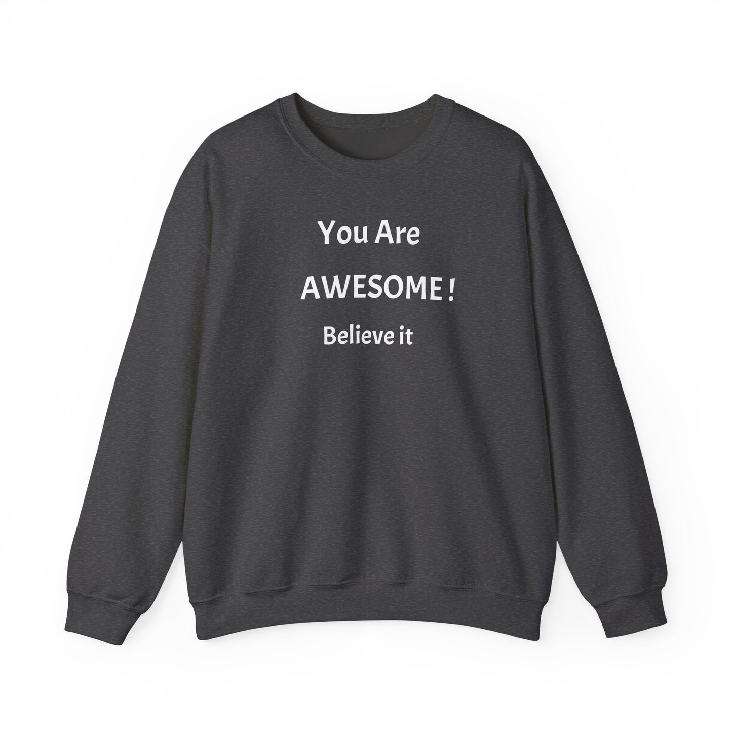 You Are Awesome! Believe It - Crewneck Sweatshirt